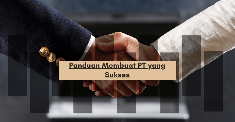 Membangun Pondasi Bisnis yang Kokoh: Panduan Membuat PT yang Sukses