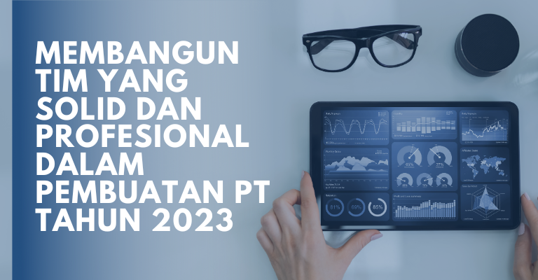 Membangun Tim yang Solid dan Profesional dalam Pembuatan PT Tahun 2023