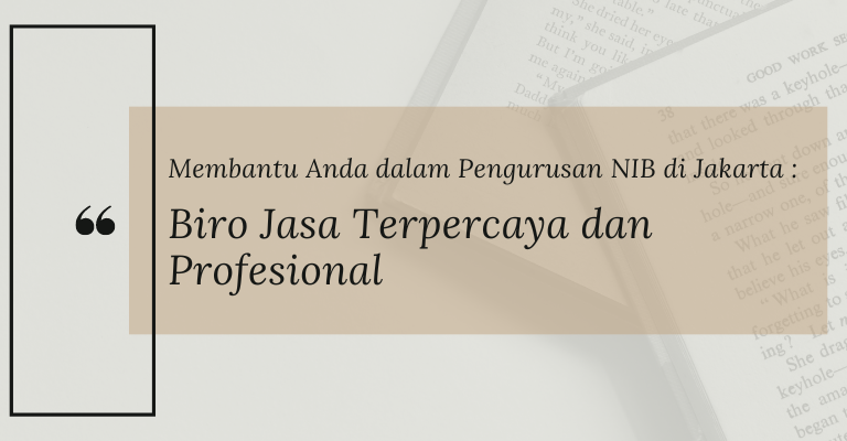 Membantu Anda dalam Pengurusan NIB di Jakarta: Biro Jasa Terpercaya dan Profesional