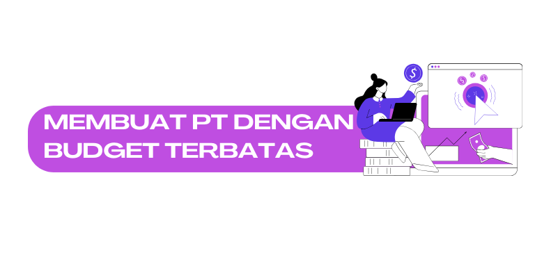 Membuat PT dengan Budget Terbatas : Cara Efektif Menyesuaikan Harga