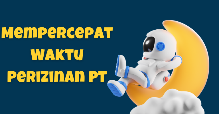 Mempercepat Waktu Perizinan PT: Temukan Jasa Terbaik Kami