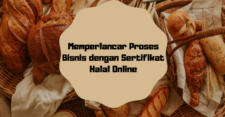 Memperlancar Proses Bisnis dengan Sertifikat Halal Online