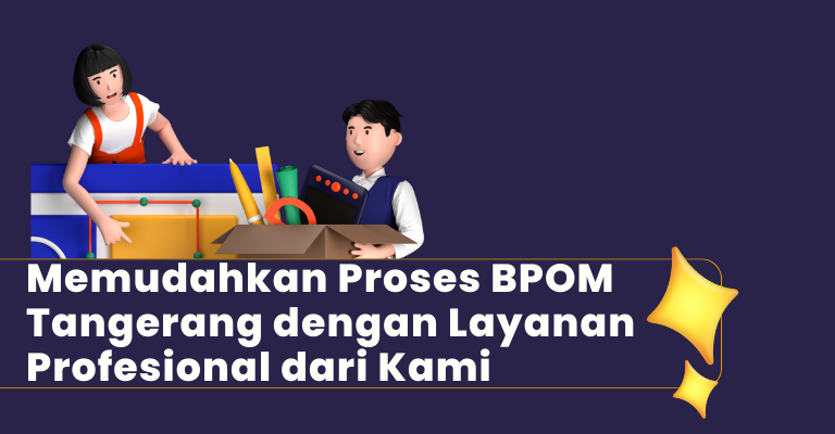 Memudahkan Proses BPOM Tangerang dengan Layanan Profesional dari Kami