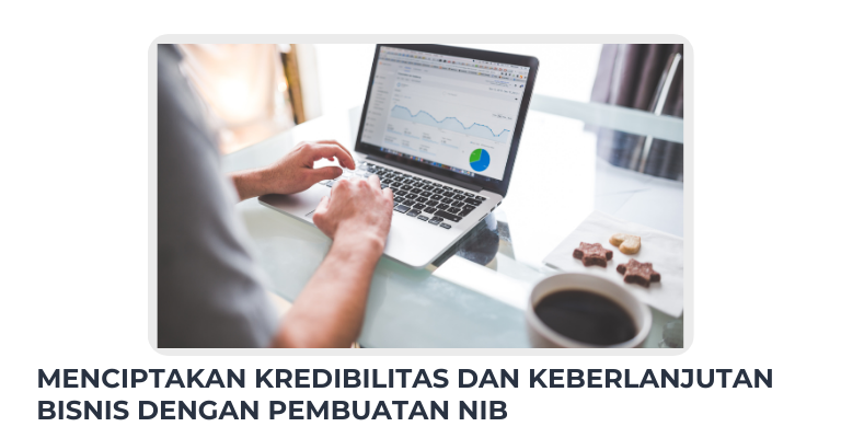 Menciptakan Kredibilitas dan Keberlanjutan Bisnis dengan Pembuatan NIB