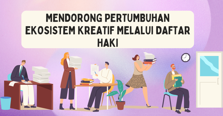 Mendorong Pertumbuhan Ekosistem Kreatif melalui Daftar HAKI : Peran Pencipta Karya di Indonesia