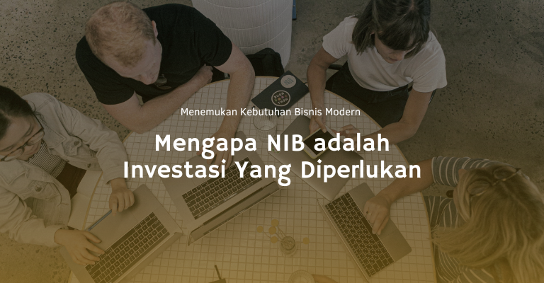 Menemukan Kebutuhan Bisnis Modern : Mengapa NIB adalah Investasi Yang Diperlukan