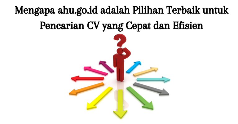 Mengapa ahu.go.id adalah Pilihan Terbaik untuk Pencarian CV yang Cepat dan Efisien