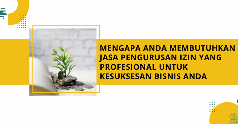 Mengapa Anda Membutuhkan Jasa Pengurusan Izin yang Profesional untuk Kesuksesan Bisnis Anda