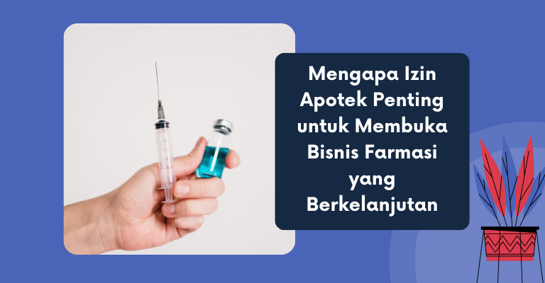 Mengapa Izin Apotek Penting untuk Membuka Bisnis Farmasi yang Berkelanjutan