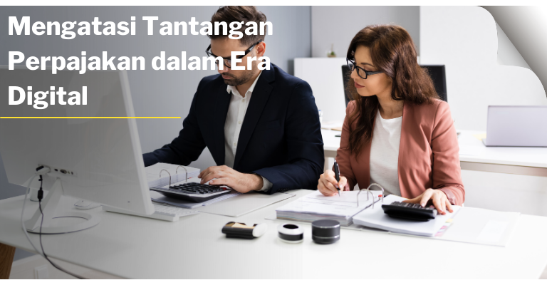 Mengatasi Tantangan Perpajakan dalam Era Digital