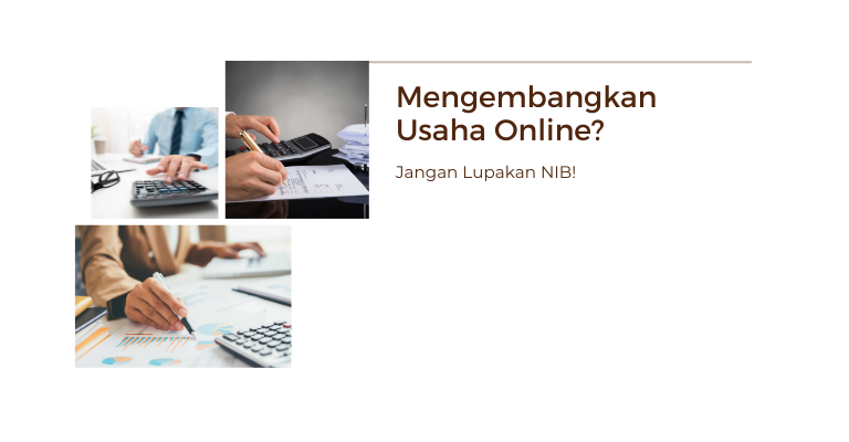 Mengembangkan Usaha Online? Jangan Lupakan NIB!