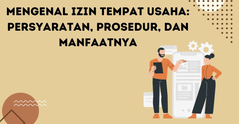 Mengenal Izin Tempat Usaha: Persyaratan, Prosedur, dan Manfaatnya