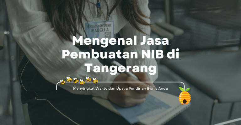 Mengenal Jasa Pembuatan NIB di Tangerang : Menyingkat Waktu dan Upaya Pendirian Bisnis Anda