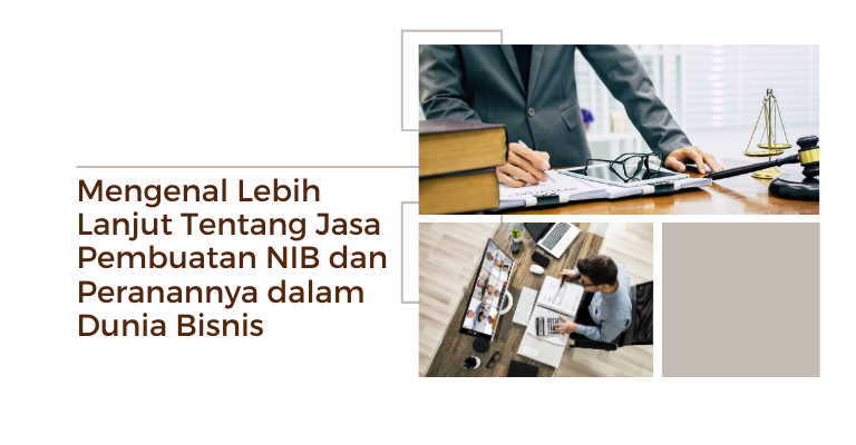 Mengenal Lebih Lanjut Tentang Jasa Pembuatan NIB dan Peranannya dalam Dunia Bisnis