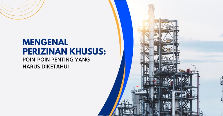 Mengenal Perizinan Khusus: Poin-poin Penting yang Harus Diketahui