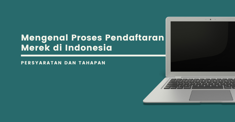 Mengenal Proses Pendaftaran Merek di Indonesia : Persyaratan dan Tahapan