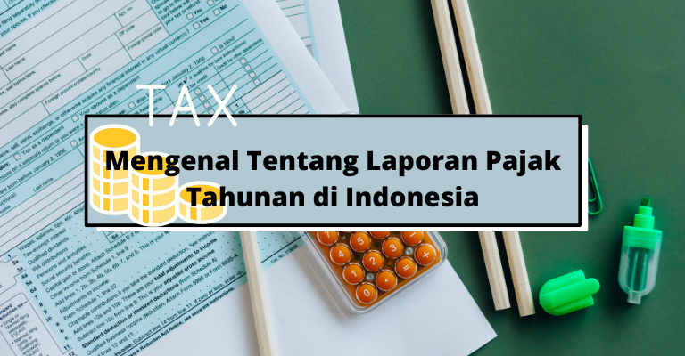 Mengenal Tentang Laporan Pajak Tahunan di Indonesia