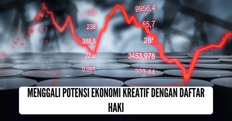 Menggali Potensi Ekonomi Kreatif dengan Daftar HAKI : Peluang Baru bagi Pencipta di Indonesia