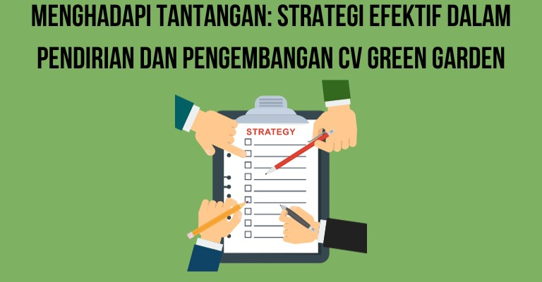 Menghadapi Tantangan: Strategi Efektif dalam Pendirian dan Pengembangan CV Green Garden