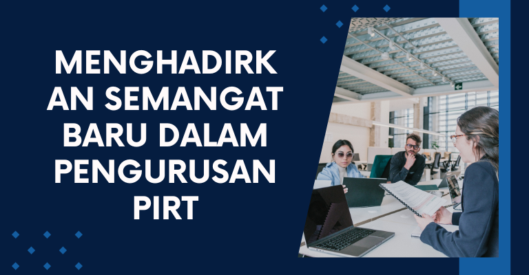 Menghadirkan Semangat Baru dalam Pengurusan PIRT : Langkah-Langkah Menyenangkan yang Menghasilkan!