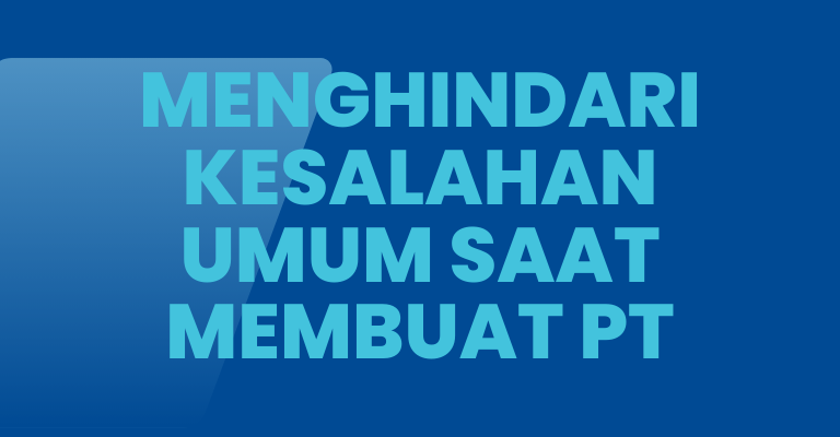 Menghindari Kesalahan Umum saat Membuat PT