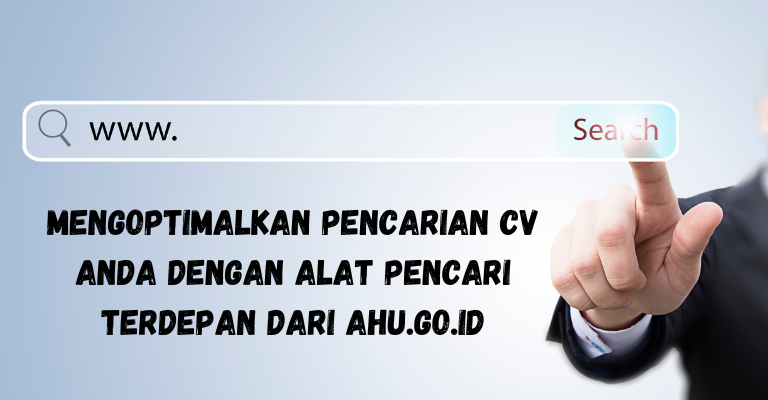 Mengoptimalkan Pencarian CV Anda dengan Alat Pencari Terdepan dari ahu.go.id