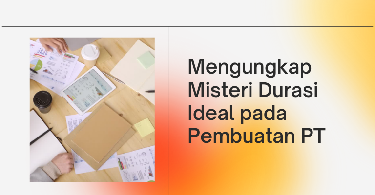 Mengungkap Misteri Durasi Ideal pada Pembuatan PT