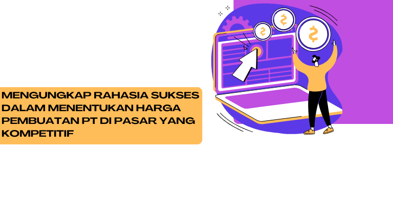 Mengungkap Rahasia Sukses dalam Menentukan Harga Pembuatan PT di Pasar yang Kompetitif