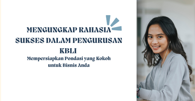 Mengungkap Rahasia Sukses dalam Pengurusan KBLI : Mempersiapkan Pondasi yang Kokoh untuk Bisnis Anda