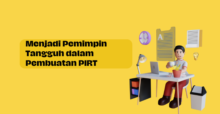 Menjadi Pemimpin Tangguh dalam Pembuatan PIRT : Menghadapi Tantangan dan Mengambil Kesempatan