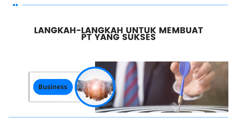 Menjelajahi Dunia Bisnis: Langkah-langkah untuk Membuat PT yang Sukses