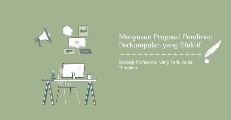 Menyusun Proposal Pendirian Perkumpulan yang Efektif : Strategi Profesional yang Perlu Anda Terapkan