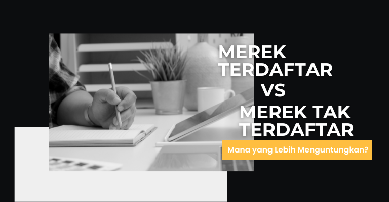 Merek Terdaftar vs Merek Tak Terdaftar : Mana yang Lebih Menguntungkan?