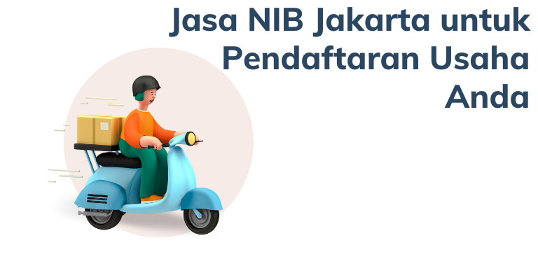 Mudah dan Efektif: Jasa NIB Jakarta untuk Pendaftaran Usaha Anda