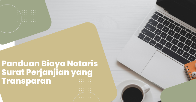 Panduan Biaya Notaris Surat Perjanjian yang Transparan