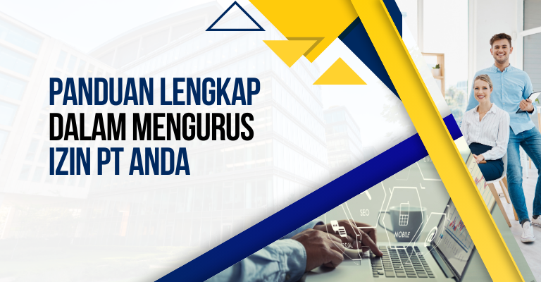 Panduan Lengkap dalam Mengurus Izin PT Anda