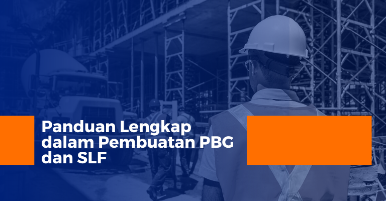 Panduan Lengkap dalam Pembuatan PBG dan SLF: Solusi Profesional untuk Konstruksi yang Efisien