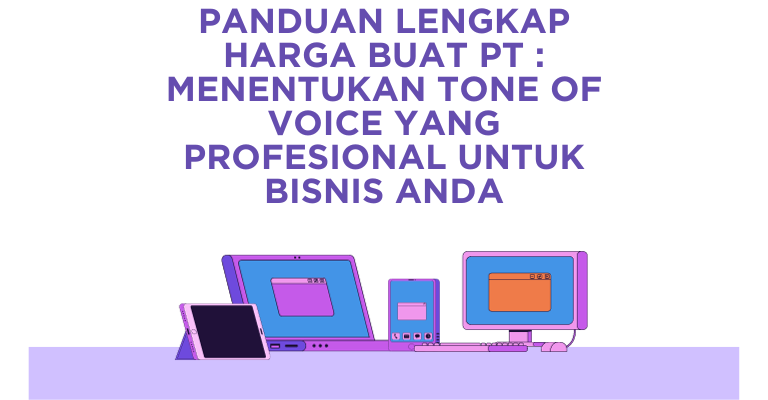 Panduan Lengkap Harga Buat PT : Menentukan Tone of Voice yang Profesional untuk Bisnis Anda