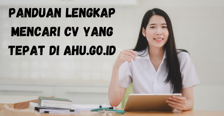 Panduan Lengkap Mencari CV yang Tepat di Ahu.go.id