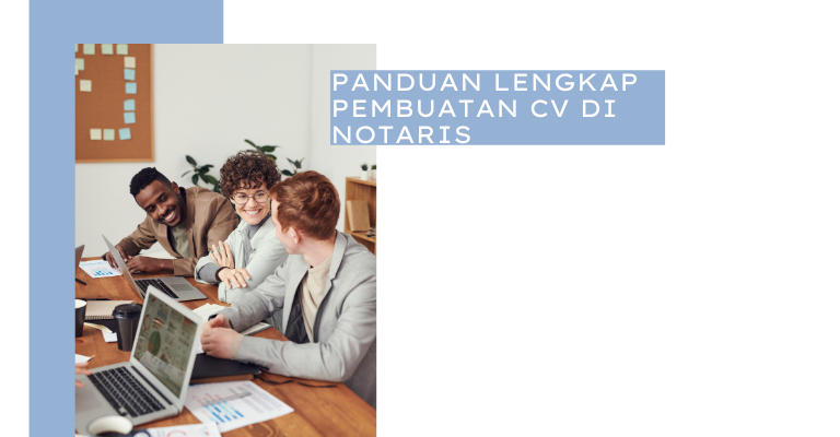 Panduan Lengkap Pembuatan CV di Notaris: Semua yang Perlu Anda Ketahui!