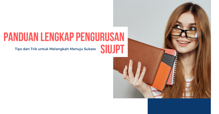 Panduan Lengkap Pengurusan SIUJPT: Tips dan Trik untuk Melangkah Menuju Sukses