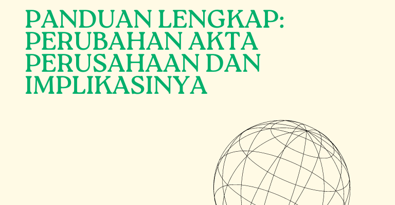 Panduan Lengkap: Perubahan Akta Perusahaan dan Implikasinya