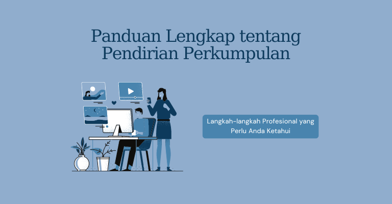 Panduan Lengkap tentang Pendirian Perkumpulan : Langkah-langkah Profesional yang Perlu Anda Ketahui