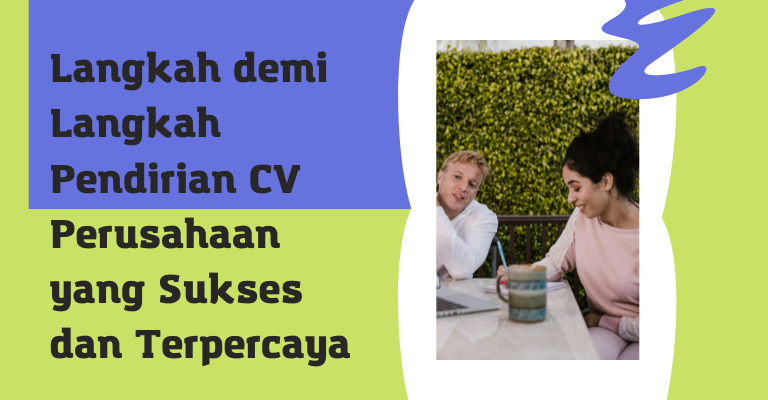 Panduan Mendalam: Langkah demi Langkah Pendirian CV Perusahaan yang Sukses dan Terpercaya