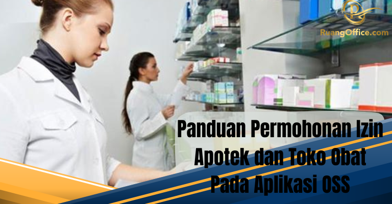 Panduan Permohonan Izin Apotek dan Toko Obat Pada Aplikasi OSS