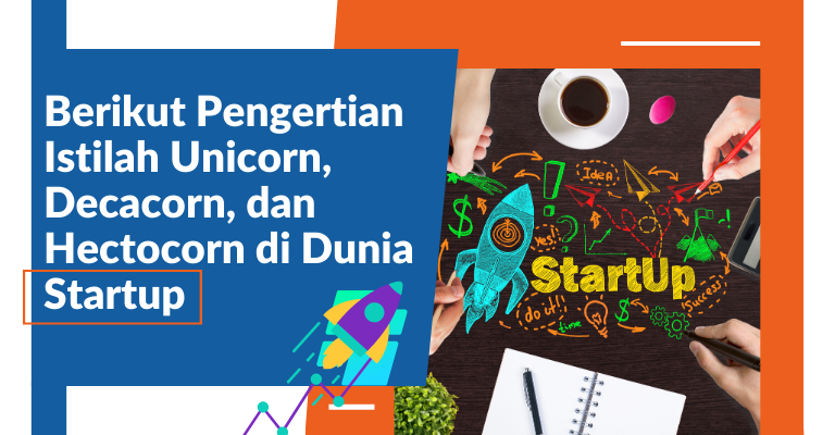 Pengertian Istilah Unicorn, Decacorn, dan Hectocorn di Dunia Startup