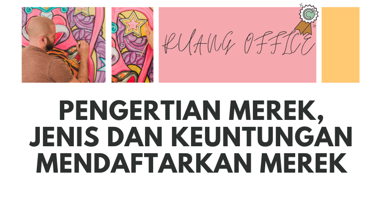 Pengertian Merek, Jenis dan Keuntungan Mendaftarkan Merek