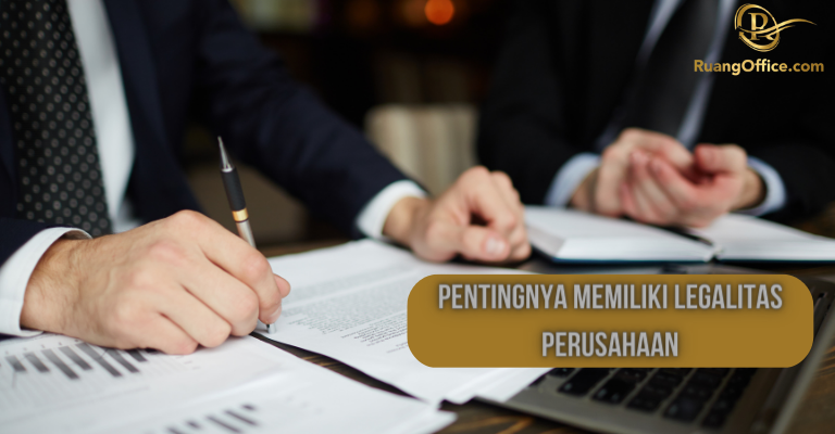 Pentingnya Memiliki Legalitas Perusahaan