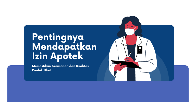 Pentingnya Mendapatkan Izin Apotek : Memastikan Keamanan dan Kualitas Produk Obat