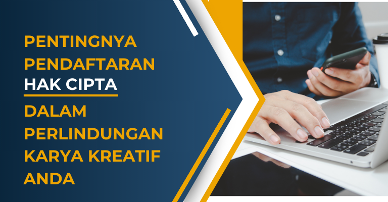 Pentingnya Pendaftaran Hak Cipta dalam Perlindungan Karya Kreatif Anda